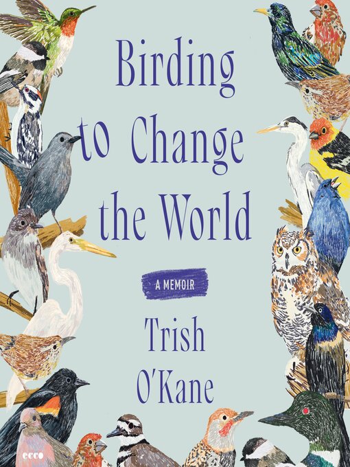 Title details for Birding to Change the World by Trish O'Kane - Available